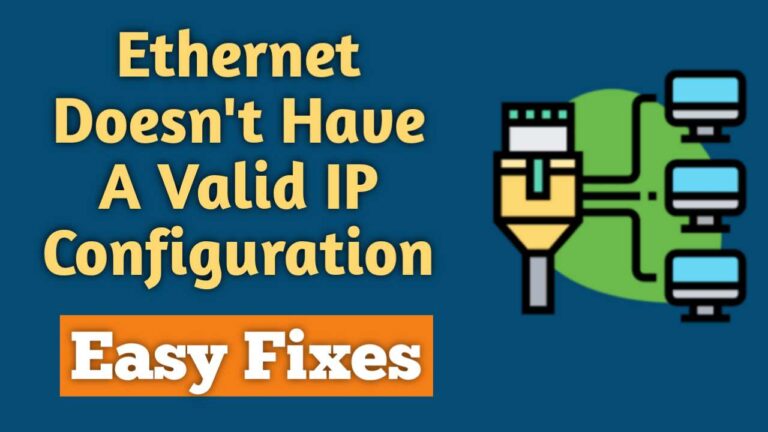 Ethernet Doesn’t Have A Valid IP Configuration